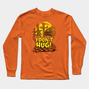 I Don't Hug Long Sleeve T-Shirt